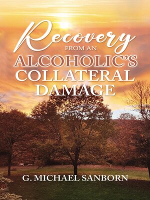 cover image of Recovery from an Alcoholic's Collateral Damage